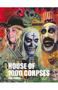 Rob Zombie's House of 1000 Corpses: The Making of a Cult Classic - Rob Zombie