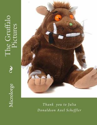 The Gruffalo Pictures: Thank you to Julia Donaldson Axel Scheffler -