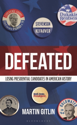 Coperta cărții 'Defeated: Losing Presidential Candidates in American History - Martin Gitlin'