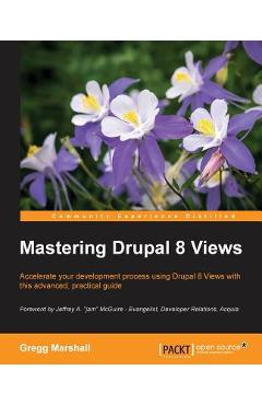 Coperta cărții 'Mastering Drupal 8 Views - Gregg Marshall'