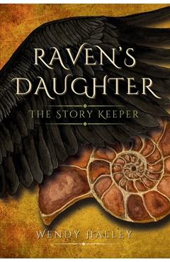 Coperta cărții 'Raven's Daughter: The Story Keeper - Wendy Halley'