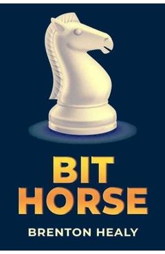 Coperta cărții 'Bit Horse - Brenton Healy'