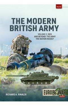 Coperta cărții 'The Modern British Army: Volume 2 -- 2025 and Beyond: The Army the Nation Needs? - Richard A. Rinaldi'