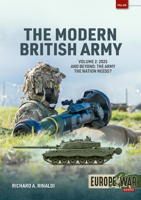 Coperta cărții 'The Modern British Army: Volume 2 -- 2025 and Beyond: The Army the Nation Needs? - Richard A. Rinaldi'
