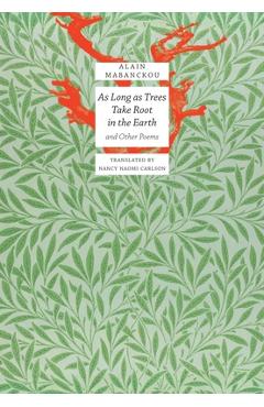 Poza produsului As Long as Trees Take Root in the Earth: And Other Poems - Alain Mabanckou