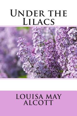 Under the Lilacs - Louisa May Alcott