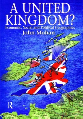 Coperta cărții 'A United Kingdom?: Economic, Social and Political Geographies - John Mohan'