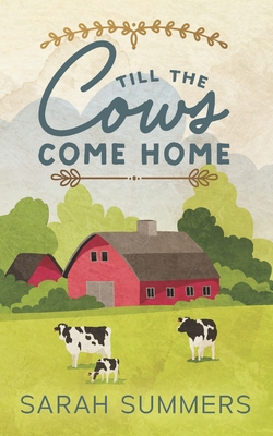 Till The Cows Come Home - Sarah Summers