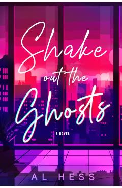 Coperta cărții 'Shake Out the Ghosts - Al Hess'