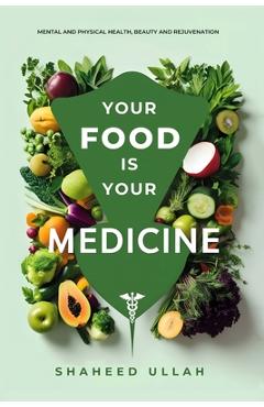 Coperta cărții 'Your Food Is Your Medicine - Shaheed Ullah'