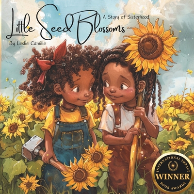 Little Seed Blossoms: A Story of Sisterhood - Leslie Camille