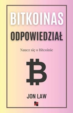 Coperta cărții 'Bitcoin Odpowiedzial: Naucz się o Bitcoinie - Jon Law'