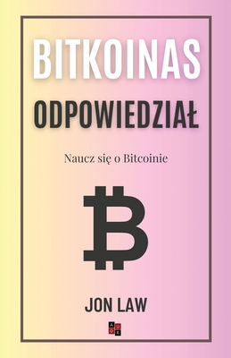Coperta cărții 'Bitcoin Odpowiedzial: Naucz się o Bitcoinie - Jon Law'