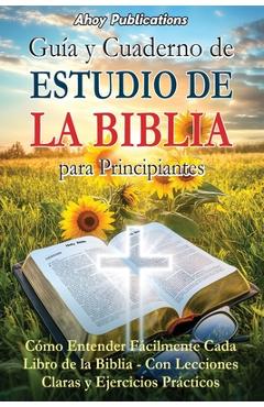 Poza produsului Guía y cuaderno de estudio de la Biblia para principiantes: Cómo entender fácilmente cada libro de la Biblia-con lecciones claras y ejercicios práctic - Ahoy Publications
