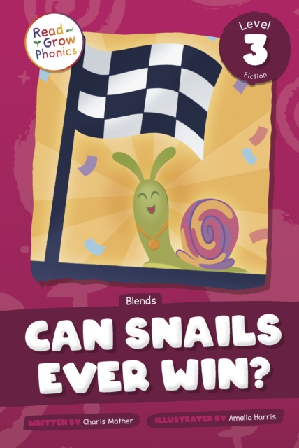 Can Snails Ever Win?: Level 3 (Blends) - Charis Mather