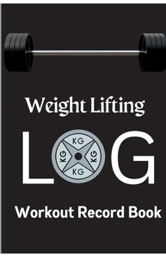Poza produsului Workout Log Book: Weight Training Log & Workout Record Book for Men and Women Exercise Notebook for Personal Training - Lev Daniel