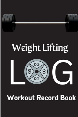 Workout Log Book: Weight Training Log & Workout Record Book for Men and Women Exercise Notebook for Personal Training - Lev Daniel