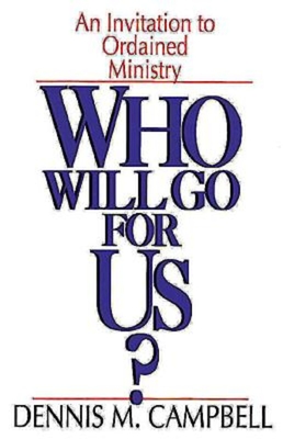 Who Will Go for Us? - Dennis M. Campbell