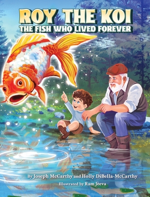 Roy The Koi: The Fish Who Lived Forever -