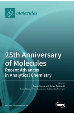 Coperta cărții '25th Anniversary of Molecules: Recent Advances in Analytical Chemistry - Gavino Sanna'
