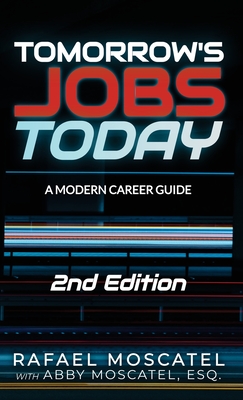 Tomorrow's Jobs Today: A Modern Career Guide - Rafael Moscatel