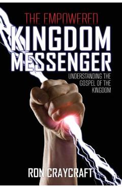 The Empowered Kingdom Messenger - Ron Craycraft