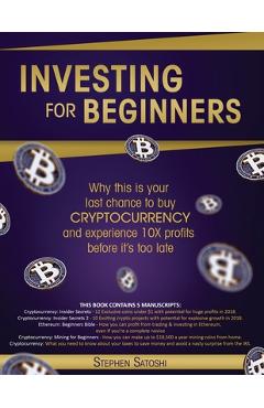 Coperta cărții 'Investing for Beginners: Why this is your last chance to buy cryptocurrency and experience 10X profits before it's too'