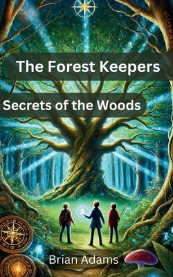The Forest Keepers: Secrets of the Woods - Judy Adams