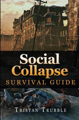 Social Collapse Survival Guide - Tristan Trubble