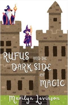 Rufus and the Dark Side of Magic: Rufus and Magic - Marilyn Levinson