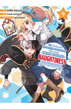 Coperta cărții 'I'm Giving the Disgraced Noble Lady I Rescued a Crash Course in Naughtiness 9 - Fukada Sametarou'