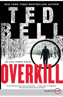 Coperta cărții 'Overkill: An Alex Hawke Novel - Ted Bell'