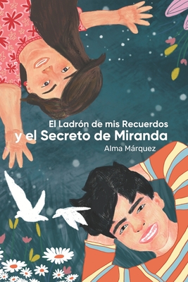 Coperta cărții 'El ladrón de mis recuerdos y el Secreto de Miranda - Alma Marquez'