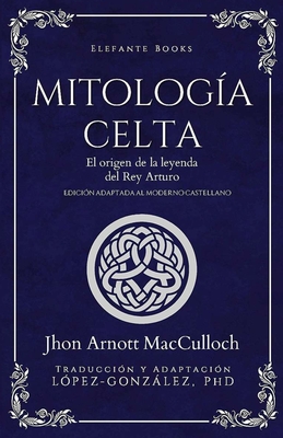 Mitología Celta: El origen de la leyenda del Rey Arturo - Alejandro López-gonzález