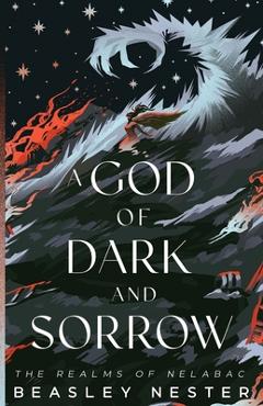 Coperta cărții 'A God of Dark and Sorrow - Beasley Nester'
