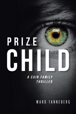 Coperta cărții 'Prize Child: A Cain Family Thriller - Ward Tanneberg'