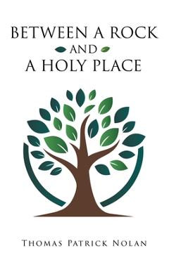 Between a Rock and a Holy Place - Thomas Patrick Nolan