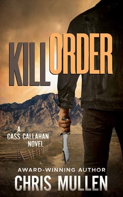 Kill Order: Cass Callahan - Chris Mullen