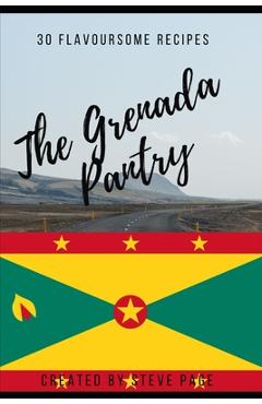 The Grenada Pantry: 30 Flavoursome Recipe's - Steve Page
