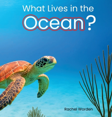 What Lives in the Ocean? (Habitat Series) - Rachel Worden
