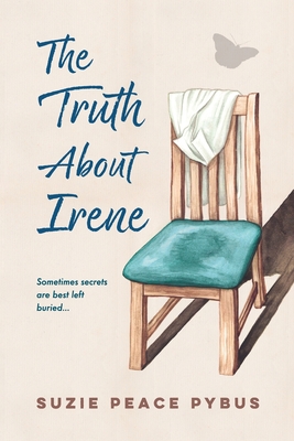 The Truth About Irene - Suzie Peace Pybus