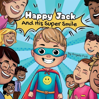 Happy Jack and his Super Smile - Angela Foti