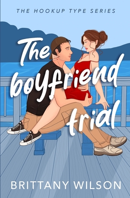 The Boyfriend Trial - Brittany Wilson