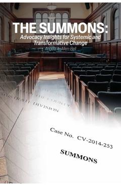 The Summons: Advocacy Insights for Systemic and Transformative Change - Angela A. Allen-bell