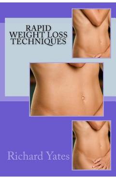 Rapid Weight Loss Techniques - Richard C. H. Yates Sr