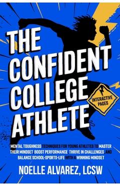 Coperta cărții 'The Confident College Athlete: Mental Toughness Techniques for Young Athletes to Tackle Self Doubt, Boost Confidence,'