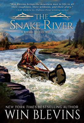 The Snake River: A Mountain Man Western Adventure Series - Win Blevins