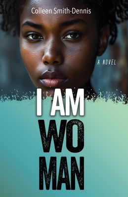 I Am Woman - Colleen Smith-dennis