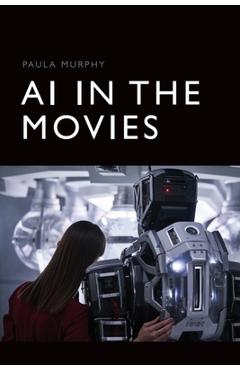 AI in the Movies - Paula Murphy