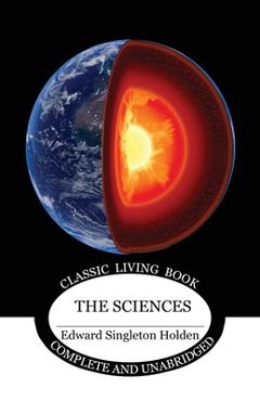 Coperta cărții 'The Sciences - Edward Singleton Holden'